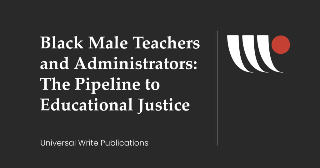 Black Male Teachers and Administrators: The Pipeline to Educational Justice
