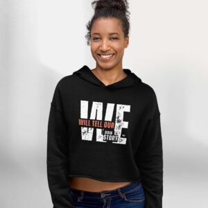 Crop Top Hoodie - We Will Tell Our Own Story