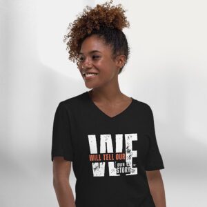 Unisex T-Shirt V-Neck - We Will Tell Our Own Story